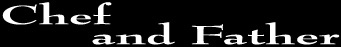 Chef and Father Logo_2012